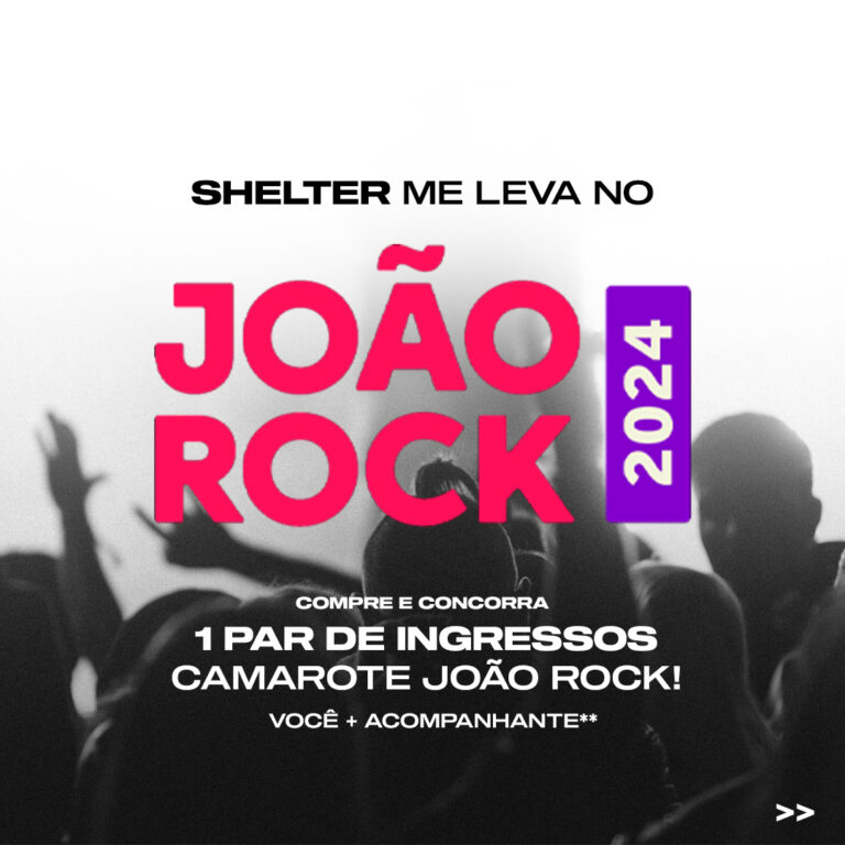 #UseShelter no João Rock: descubra como concorrer a dois ingressos para curtir o festival de camarote!